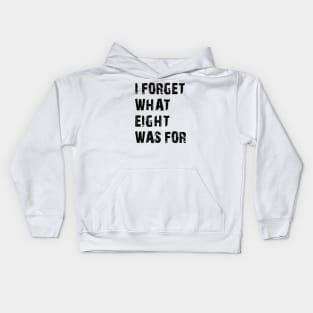 Funny saying I forget what eight was for Kids Hoodie